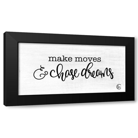 Make Moves and Chase Dreams Black Modern Wood Framed Art Print with Double Matting by Fearfully Made Creations