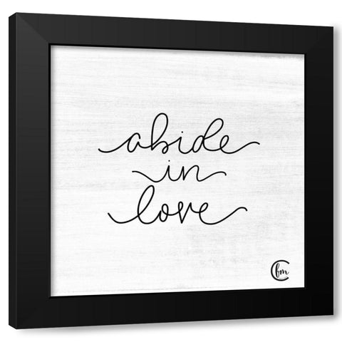 Abide in Love Black Modern Wood Framed Art Print by Fearfully Made Creations