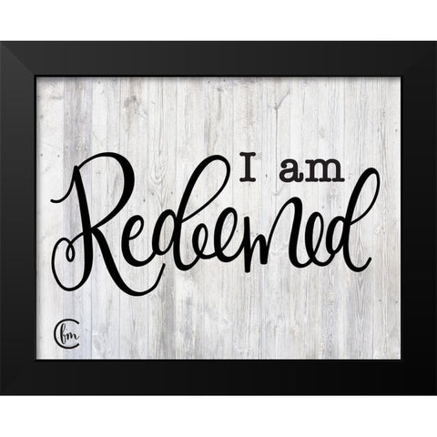 I am Redeemed Black Modern Wood Framed Art Print by Fearfully Made Creations