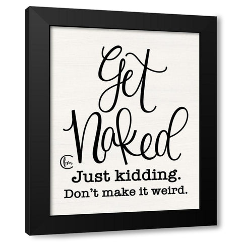 Dont Make it Weird Black Modern Wood Framed Art Print by Fearfully Made Creations