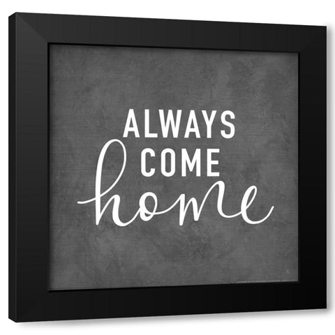 Always Come Home Black Modern Wood Framed Art Print with Double Matting by Fearfully Made Creations