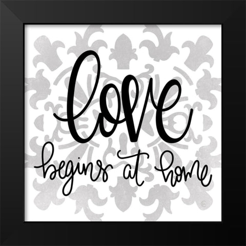 Love Begins at Home Black Modern Wood Framed Art Print by Fearfully Made Creations
