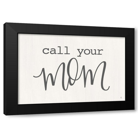Call Your Mom   Black Modern Wood Framed Art Print by Fearfully Made Creations