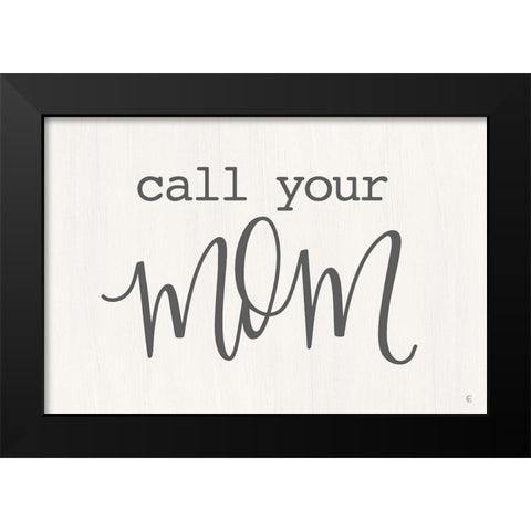 Call Your Mom   Black Modern Wood Framed Art Print by Fearfully Made Creations