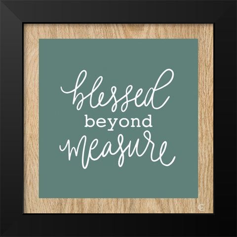 Blessed Beyond Measure Black Modern Wood Framed Art Print by Fearfully Made Creations