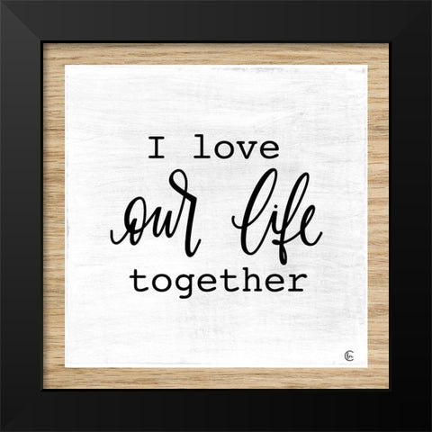 Our Life Together Black Modern Wood Framed Art Print by Fearfully Made Creations