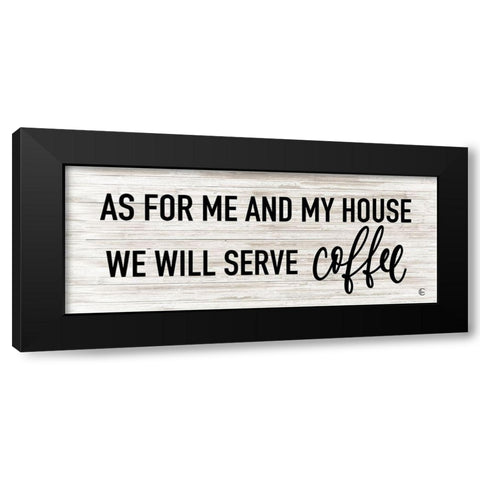 We Serve Coffee Black Modern Wood Framed Art Print with Double Matting by Fearfully Made Creations