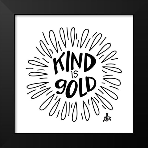 Kind is Gold Black Modern Wood Framed Art Print by Barrett, Erin