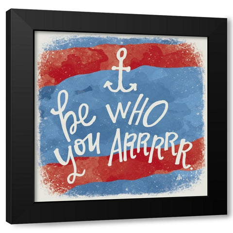 Be Who You Arrrrr Black Modern Wood Framed Art Print by Barrett, Erin