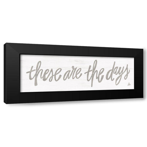 These Are the Days Black Modern Wood Framed Art Print with Double Matting by Barrett, Erin