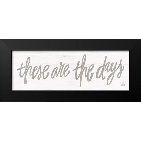 These Are the Days Black Modern Wood Framed Art Print by Barrett, Erin