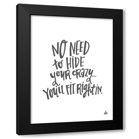 No Need to Hide Your Crazy Black Modern Wood Framed Art Print by Barrett, Erin