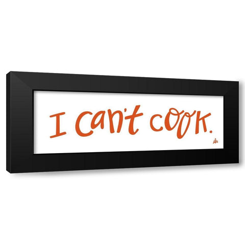 I Cant Cook   Black Modern Wood Framed Art Print with Double Matting by Barrett, Erin