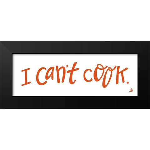 I Cant Cook   Black Modern Wood Framed Art Print by Barrett, Erin