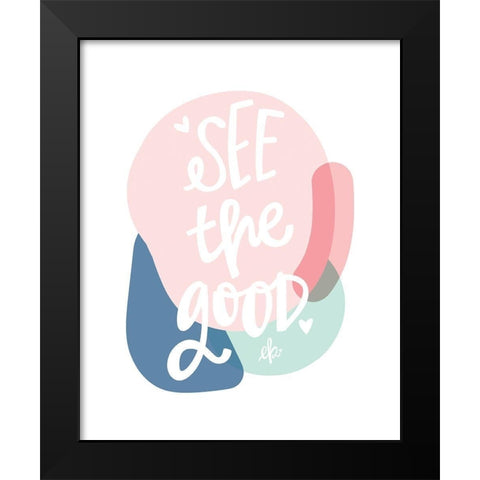 See the Good Black Modern Wood Framed Art Print by Barrett, Erin