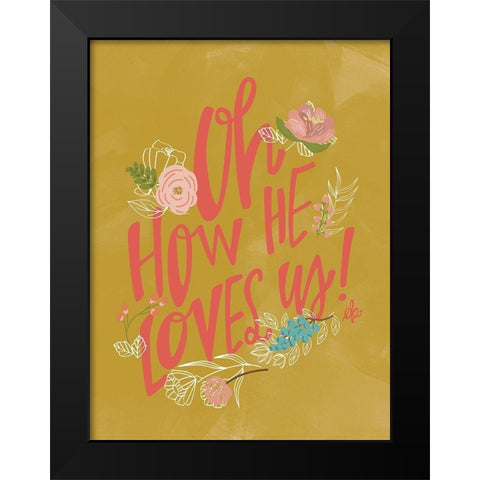 Oh How He Loves Us! Black Modern Wood Framed Art Print by Barrett, Erin