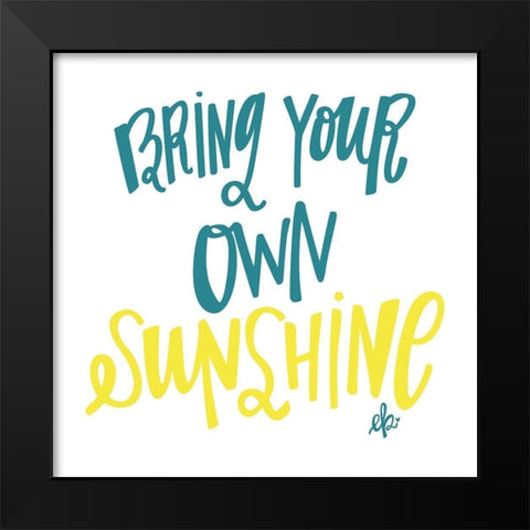 Bring Your Own Sunshine Black Modern Wood Framed Art Print by Barrett, Erin