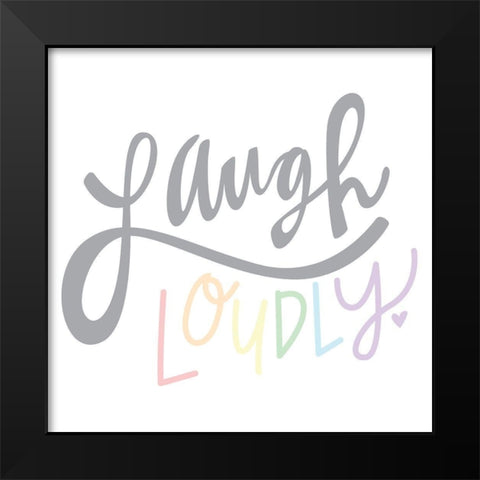 Laugh Loudly  Black Modern Wood Framed Art Print by Barrett, Erin