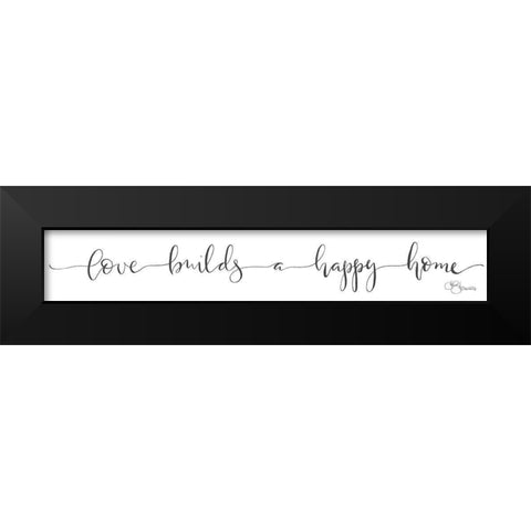 Love Builds a Happy Home Black Modern Wood Framed Art Print by Hollihocks Art