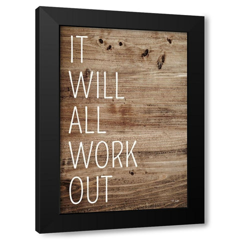 It Will All Work Out Black Modern Wood Framed Art Print with Double Matting by Jaxn Blvd.