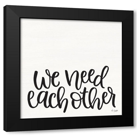 We Need Each Other Black Modern Wood Framed Art Print with Double Matting by Jaxn Blvd.