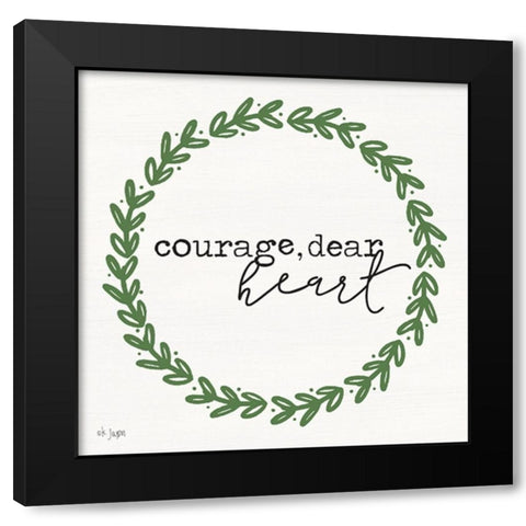 Courage, Dear Heart Black Modern Wood Framed Art Print with Double Matting by Jaxn Blvd.