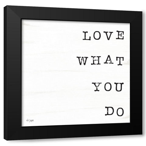 What You Love II Black Modern Wood Framed Art Print with Double Matting by Jaxn Blvd.