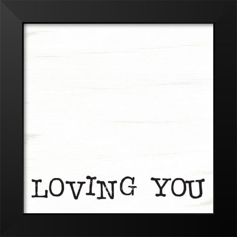 Loving You Is Easy I Black Modern Wood Framed Art Print by Jaxn Blvd.