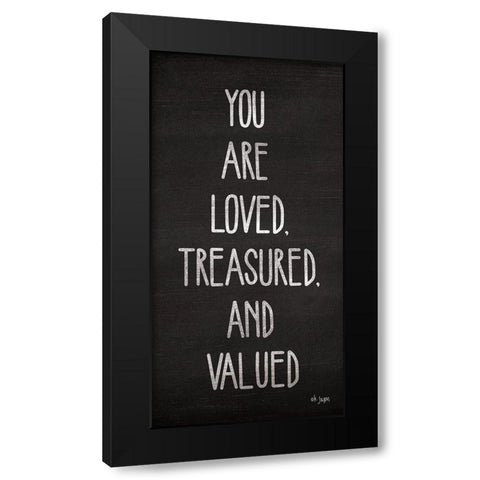 You Are Loved, Treasured and Valued Black Modern Wood Framed Art Print by Jaxn Blvd.