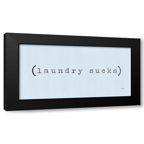 Laundry Sucks Black Modern Wood Framed Art Print by Jaxn Blvd.