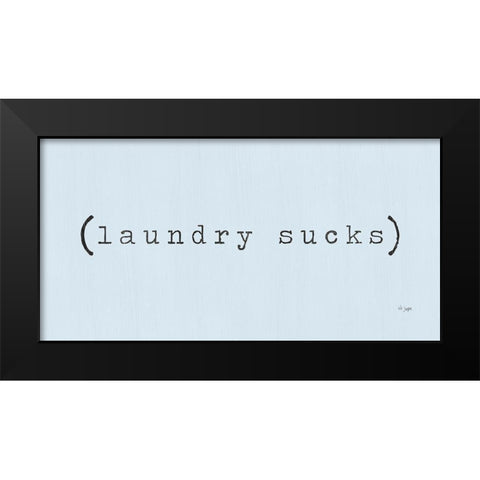 Laundry Sucks Black Modern Wood Framed Art Print by Jaxn Blvd.