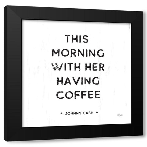 Morning Coffee  Black Modern Wood Framed Art Print by Jaxn Blvd.