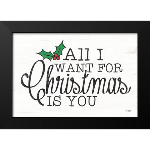 All I Want for Christmas Black Modern Wood Framed Art Print by Jaxn Blvd.