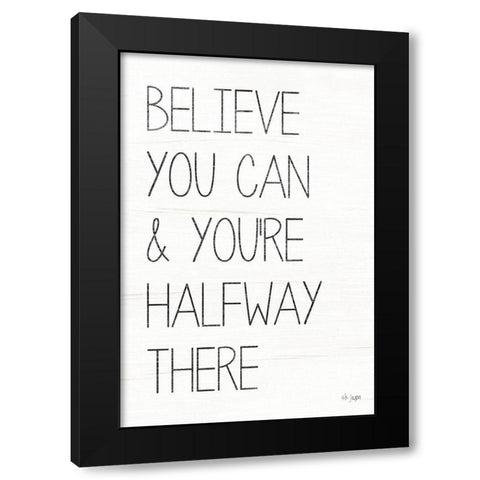 Believe You Can Black Modern Wood Framed Art Print by Jaxn Blvd.