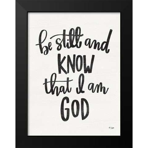 Be Still and Know Black Modern Wood Framed Art Print by Jaxn Blvd.