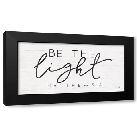 Be the Light Black Modern Wood Framed Art Print by Jaxn Blvd.