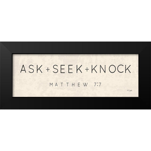 Ask, Seek, Knock Black Modern Wood Framed Art Print by Jaxn Blvd.