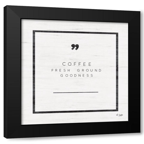 Fresh Ground Goodness Black Modern Wood Framed Art Print with Double Matting by Jaxn Blvd.