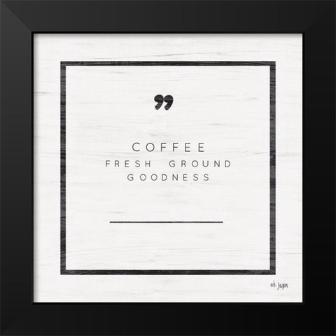 Fresh Ground Goodness Black Modern Wood Framed Art Print by Jaxn Blvd.
