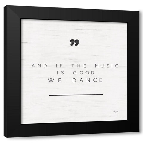 We Dance Black Modern Wood Framed Art Print by Jaxn Blvd.