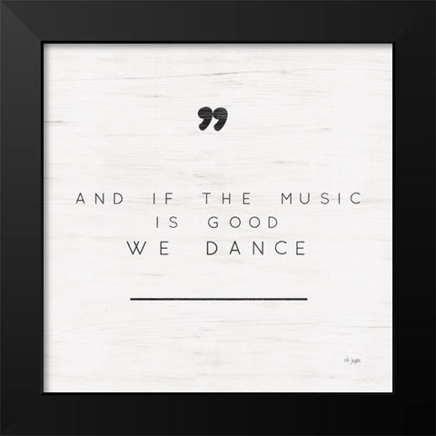 We Dance Black Modern Wood Framed Art Print by Jaxn Blvd.