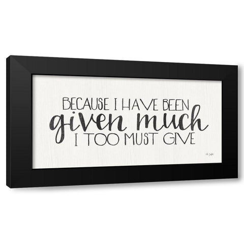 I Too Must Give Black Modern Wood Framed Art Print by Jaxn Blvd.