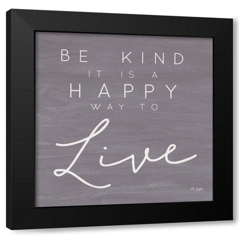 Happy Way to Live Black Modern Wood Framed Art Print by Jaxn Blvd.