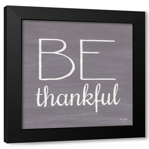 Be Thankful Black Modern Wood Framed Art Print by Jaxn Blvd.