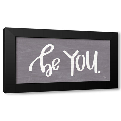 Be You Black Modern Wood Framed Art Print by Jaxn Blvd.