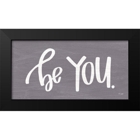 Be You Black Modern Wood Framed Art Print by Jaxn Blvd.