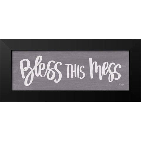 Bless This Mess Black Modern Wood Framed Art Print by Jaxn Blvd.