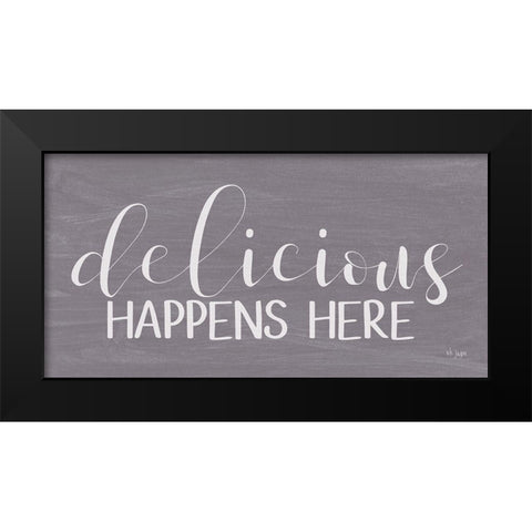 Delicious Happens Here Black Modern Wood Framed Art Print by Jaxn Blvd.