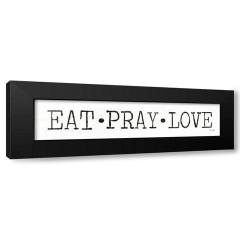 Eat, Pray Love    Black Modern Wood Framed Art Print by Jaxn Blvd.