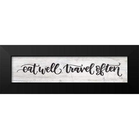 Eat Well, Travel Often     Black Modern Wood Framed Art Print by Jaxn Blvd.